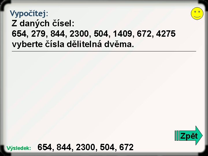 Vypočítej: Z daných čísel: 654, 279, 844, 2300, 504, 1409, 672, 4275 vyberte čísla