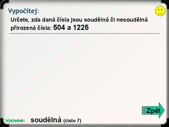 Vypočítej: Určete, zda daná čísla jsou soudělná či nesoudělná přirozená čísla: 504 a 1225