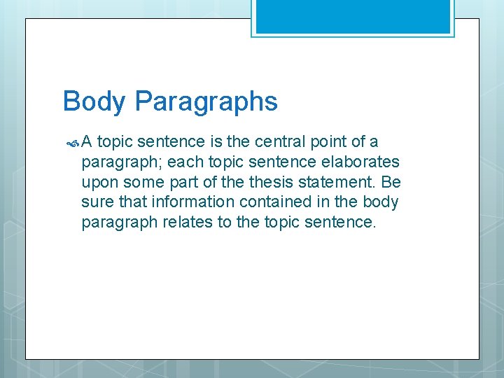 Body Paragraphs A topic sentence is the central point of a paragraph; each topic Body Paragraphs A topic sentence is the central point of a paragraph; each topic