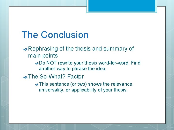 The Conclusion Rephrasing of thesis and summary of main points Do NOT rewrite your The Conclusion Rephrasing of thesis and summary of main points Do NOT rewrite your
