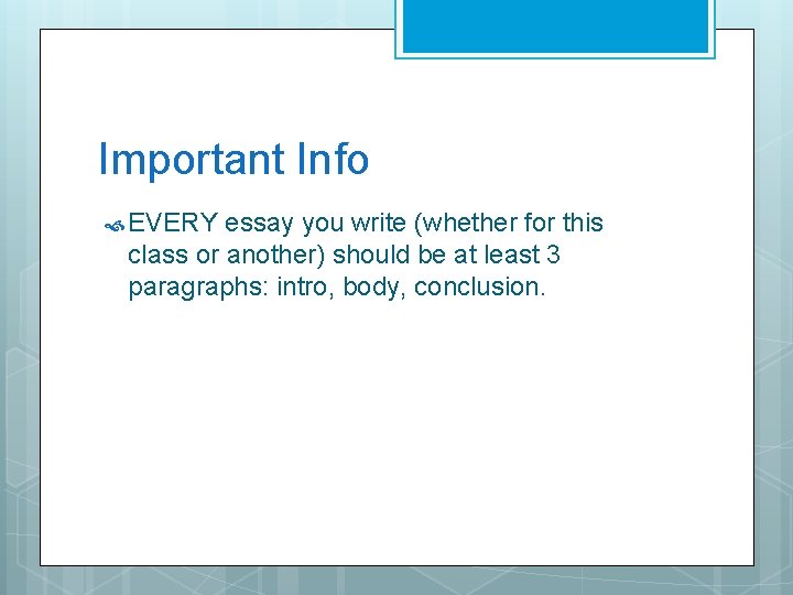 Important Info EVERY essay you write (whether for this class or another) should be Important Info EVERY essay you write (whether for this class or another) should be