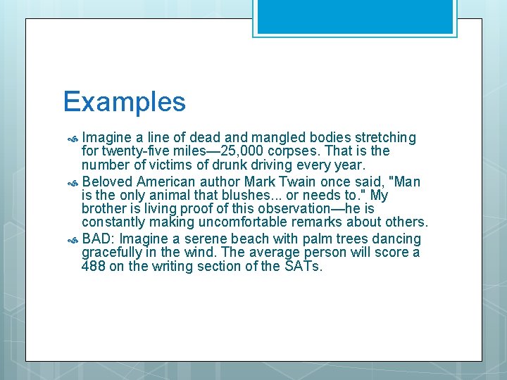 Examples Imagine a line of dead and mangled bodies stretching for twenty-five miles— 25, Examples Imagine a line of dead and mangled bodies stretching for twenty-five miles— 25,