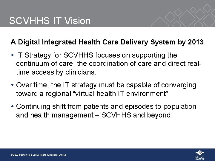 SCVHHS IT Vision A Digital Integrated Health Care Delivery System by 2013 IT Strategy