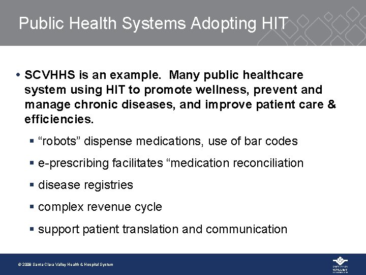 Public Health Systems Adopting HIT SCVHHS is an example. Many public healthcare system using