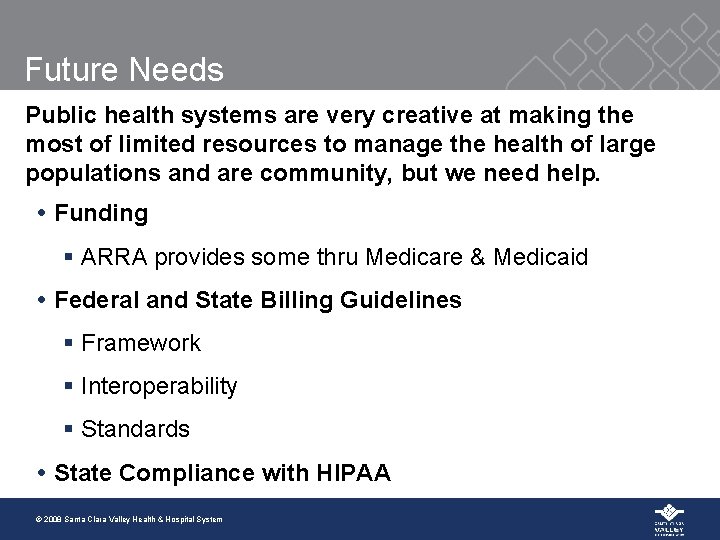 Future Needs Public health systems are very creative at making the most of limited