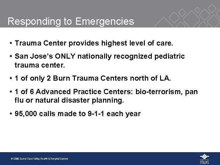 Responding to Emergencies Trauma Center provides highest level of care. San Jose’s ONLY nationally