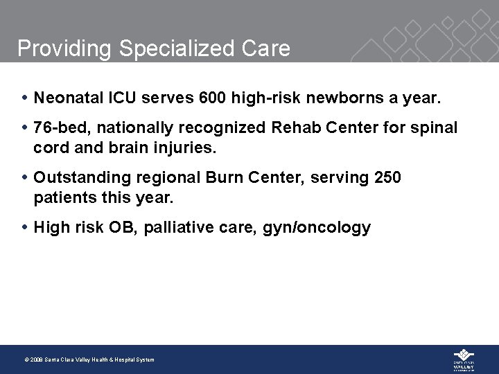 Providing Specialized Care Neonatal ICU serves 600 high-risk newborns a year. 76 -bed, nationally