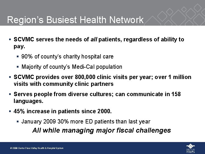 Region’s Busiest Health Network SCVMC serves the needs of all patients, regardless of ability