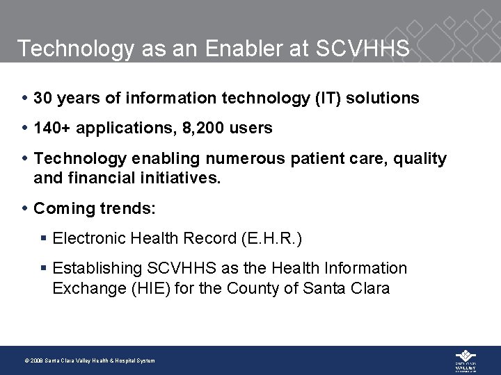 Technology as an Enabler at SCVHHS 30 years of information technology (IT) solutions 140+