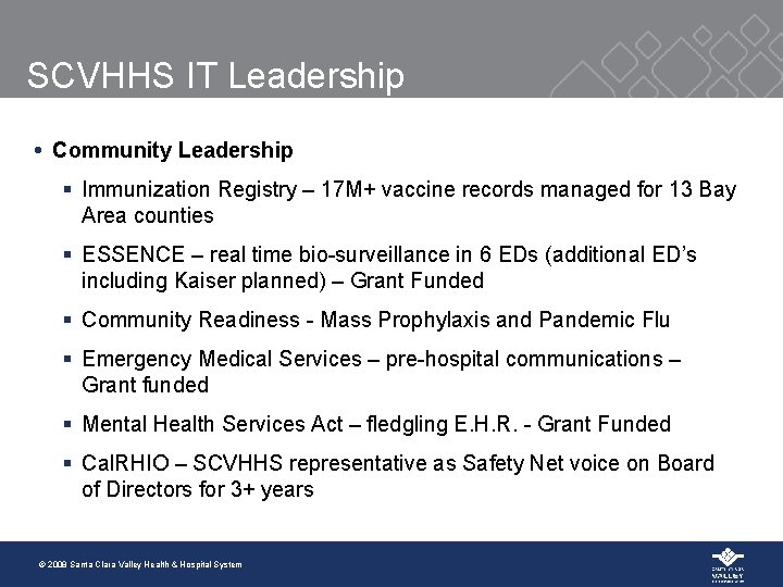 SCVHHS IT Leadership Community Leadership § Immunization Registry – 17 M+ vaccine records managed