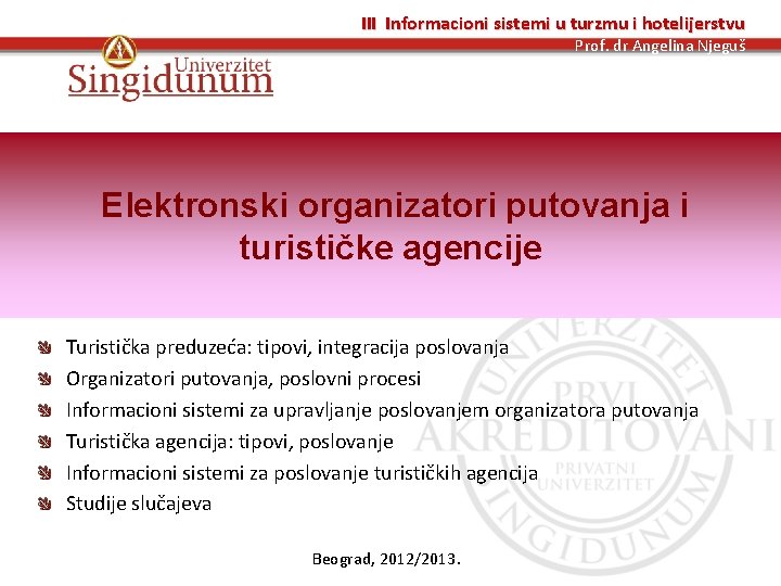 III Informacioni sistemi u turzmu i hotelijerstvu Prof. dr Angelina Njeguš Elektronski organizatori putovanja