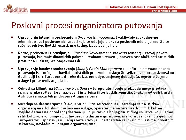 III Informacioni sistemi u turizmu i hotelijerstvu Prof. dr Angelina Njeguš Poslovni procesi organizatora