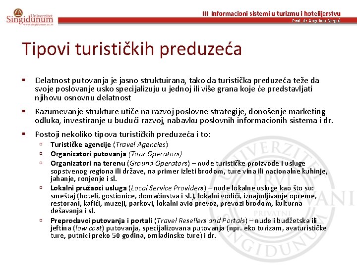III Informacioni sistemi u turizmu i hotelijerstvu Prof. dr Angelina Njeguš Tipovi turističkih preduzeća