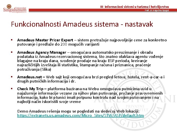 III Informacioni sistemi u turizmu i hotelijerstvu Prof. dr Angelina Njeguš Funkcionalnosti Amadeus sistema