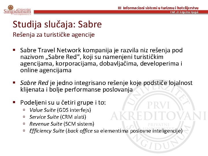 III Informacioni sistemi u turizmu i hotelijerstvu Prof. dr Angelina Njeguš Studija slučaja: Sabre