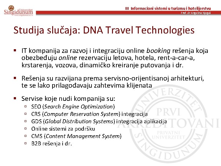 III Informacioni sistemi u turizmu i hotelijerstvu Prof. dr Angelina Njeguš Studija slučaja: DNA