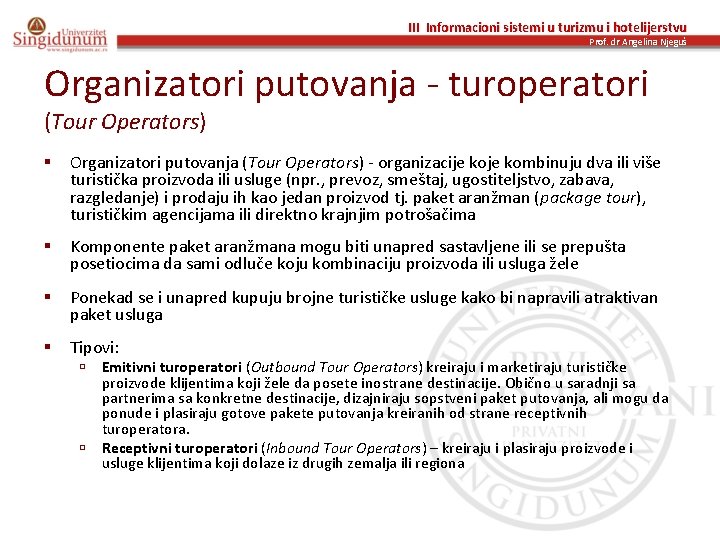 III Informacioni sistemi u turizmu i hotelijerstvu Prof. dr Angelina Njeguš Organizatori putovanja -