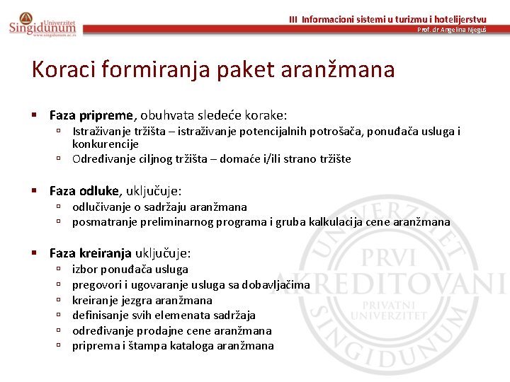 III Informacioni sistemi u turizmu i hotelijerstvu Prof. dr Angelina Njeguš Koraci formiranja paket
