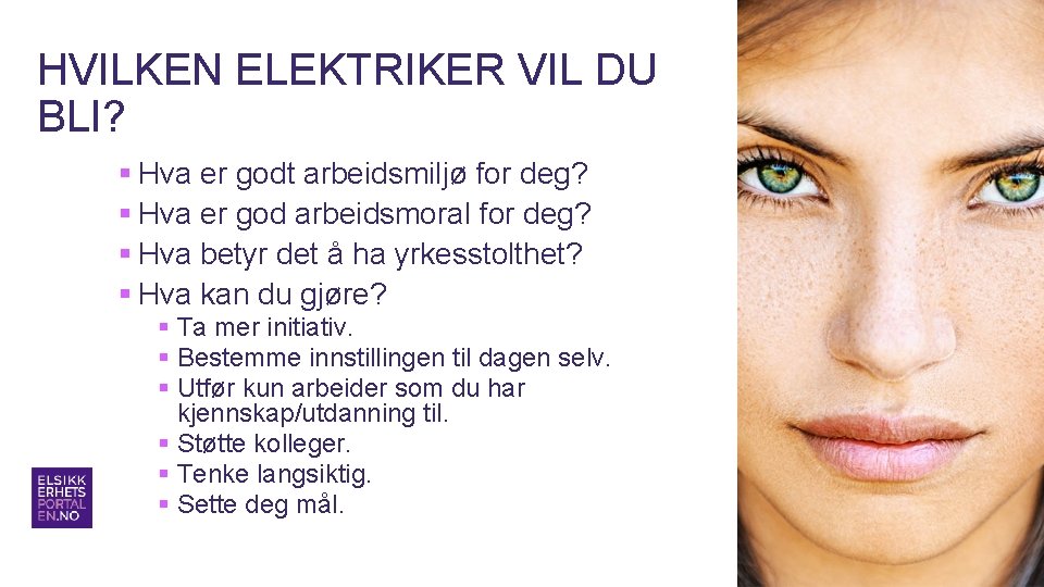 HVILKEN ELEKTRIKER VIL DU BLI? § Hva er godt arbeidsmiljø for deg? § Hva