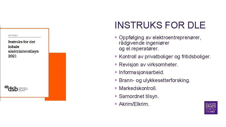 INSTRUKS FOR DLE § Oppfølging av elektroentreprenører, rådgivende ingeniører og el. reperatører. § Kontroll