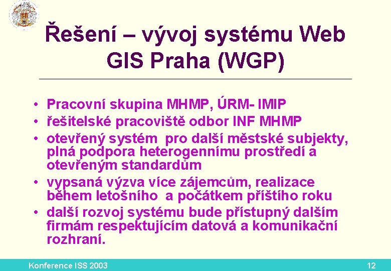 Řešení – vývoj systému Web GIS Praha (WGP) __________________________ • Pracovní skupina MHMP, ÚRM-