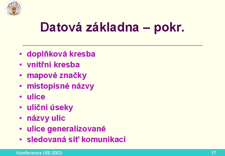 Datová základna – pokr. __________________________ • • • doplňková kresba vnitřní kresba mapové značky