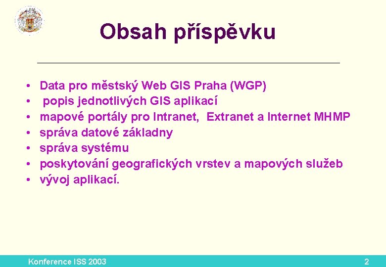 Obsah příspěvku __________________________ • • Data pro městský Web GIS Praha (WGP) popis jednotlivých