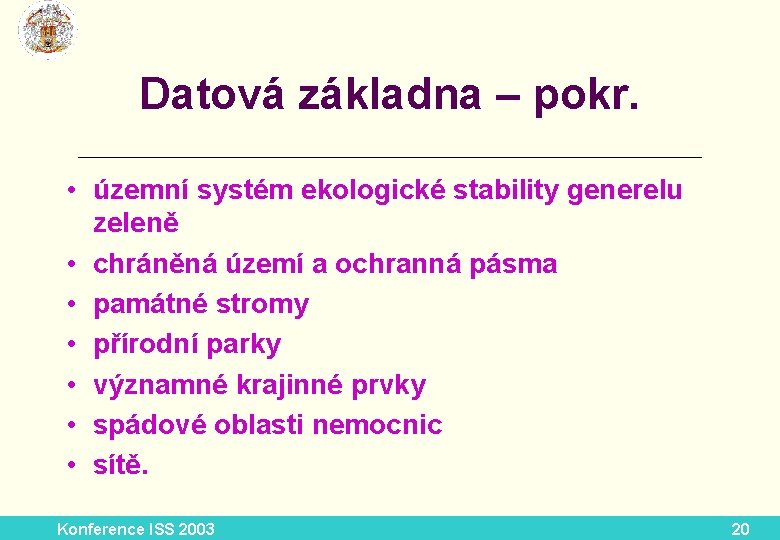 Datová základna – pokr. __________________________ • územní systém ekologické stability generelu zeleně • chráněná