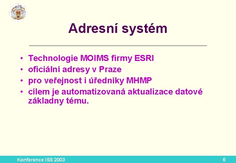 Adresní systém _________________________ • • Technologie MOIMS firmy ESRI oficiální adresy v Praze pro