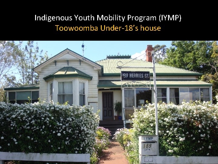 Indigenous Youth Mobility Program (IYMP) Toowoomba Under-18’s house 