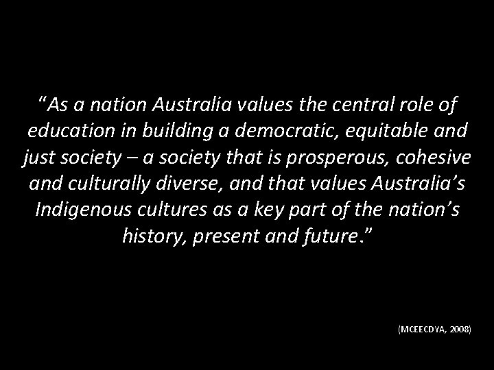 “As a nation Australia values the central role of education in building a democratic,
