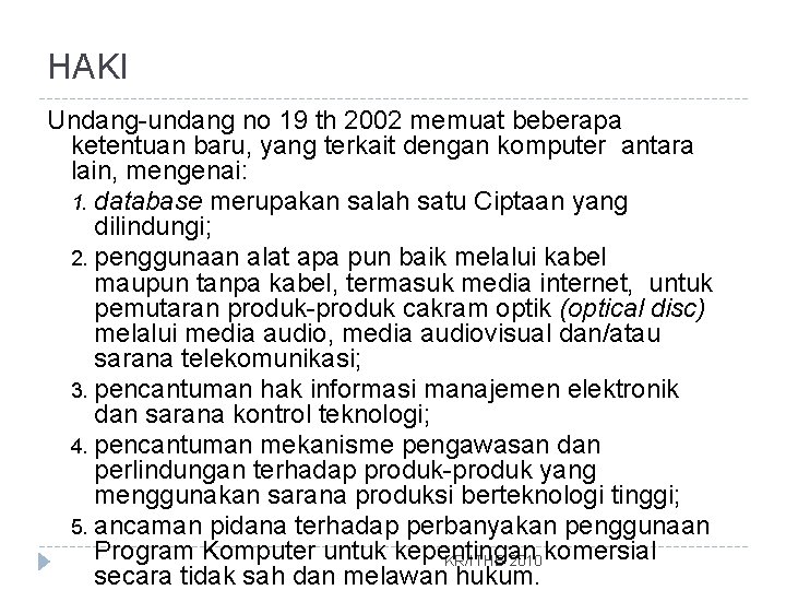 HAKI Undang-undang no 19 th 2002 memuat beberapa ketentuan baru, yang terkait dengan komputer