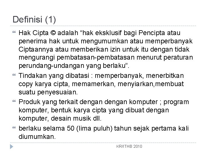 Definisi (1) Hak Cipta © adalah “hak eksklusif bagi Pencipta atau penerima hak untuk