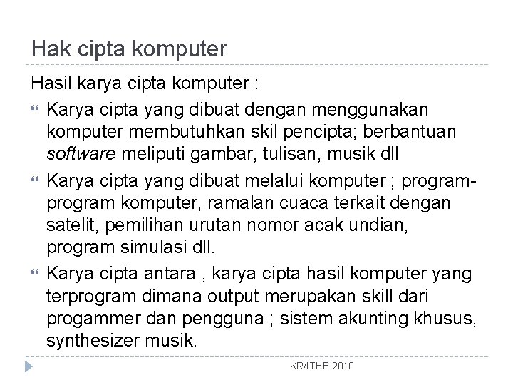 Hak cipta komputer Hasil karya cipta komputer : Karya cipta yang dibuat dengan menggunakan