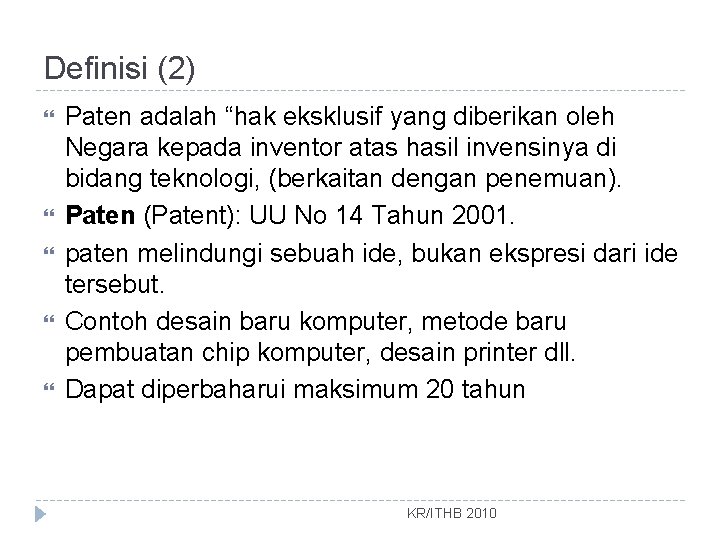 Definisi (2) Paten adalah “hak eksklusif yang diberikan oleh Negara kepada inventor atas hasil