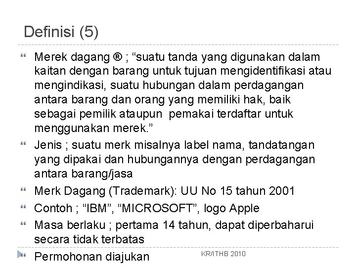 Definisi (5) Merek dagang ® ; “suatu tanda yang digunakan dalam kaitan dengan barang