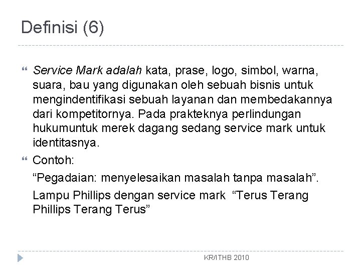 Definisi (6) Service Mark adalah kata, prase, logo, simbol, warna, suara, bau yang digunakan