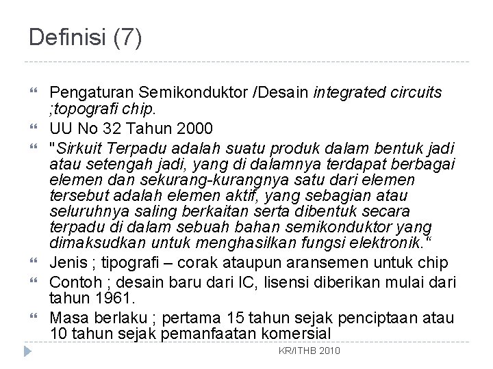 Definisi (7) Pengaturan Semikonduktor /Desain integrated circuits ; topografi chip. UU No 32 Tahun