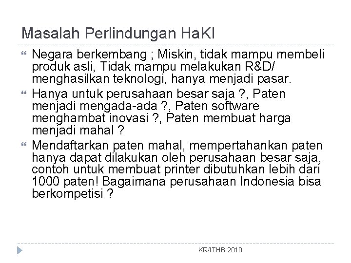 Masalah Perlindungan Ha. KI Negara berkembang ; Miskin, tidak mampu membeli produk asli, Tidak