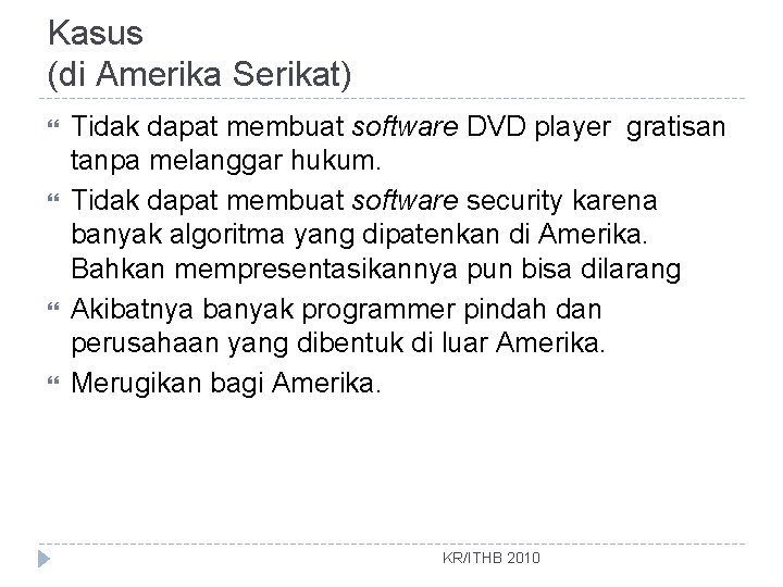 Kasus (di Amerika Serikat) Tidak dapat membuat software DVD player gratisan tanpa melanggar hukum.