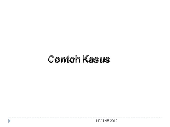 Contoh Kasus KR/ITHB 2010 