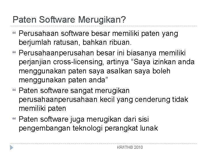 Paten Software Merugikan? Perusahaan software besar memiliki paten yang berjumlah ratusan, bahkan ribuan. Perusahaanperusahan