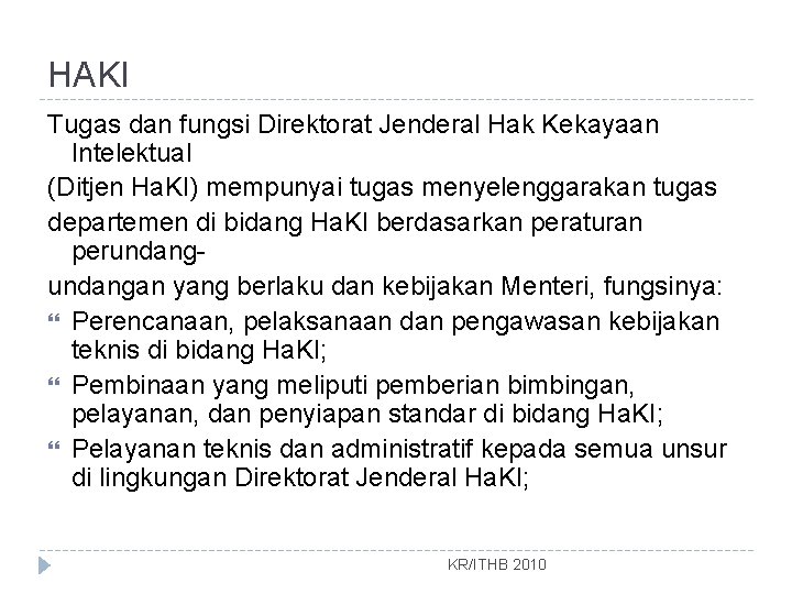 HAKI Tugas dan fungsi Direktorat Jenderal Hak Kekayaan Intelektual (Ditjen Ha. KI) mempunyai tugas