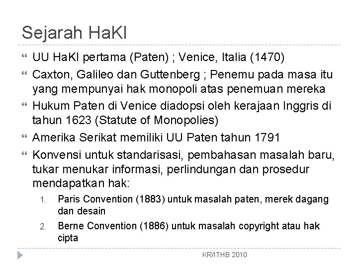 Sejarah Ha. KI UU Ha. KI pertama (Paten) ; Venice, Italia (1470) Caxton, Galileo