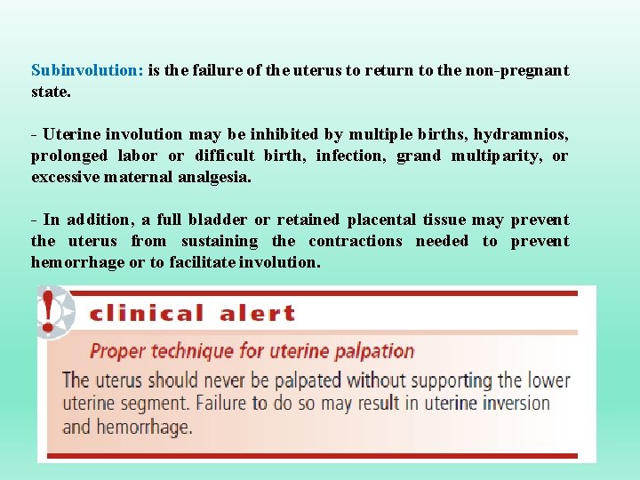 Subinvolution: is the failure of the uterus to return to the non-pregnant state. -