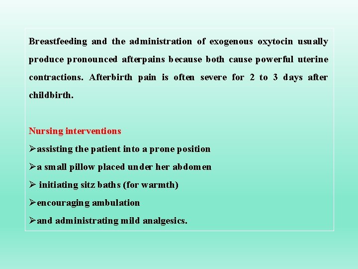 Breastfeeding and the administration of exogenous oxytocin usually produce pronounced afterpains because both cause