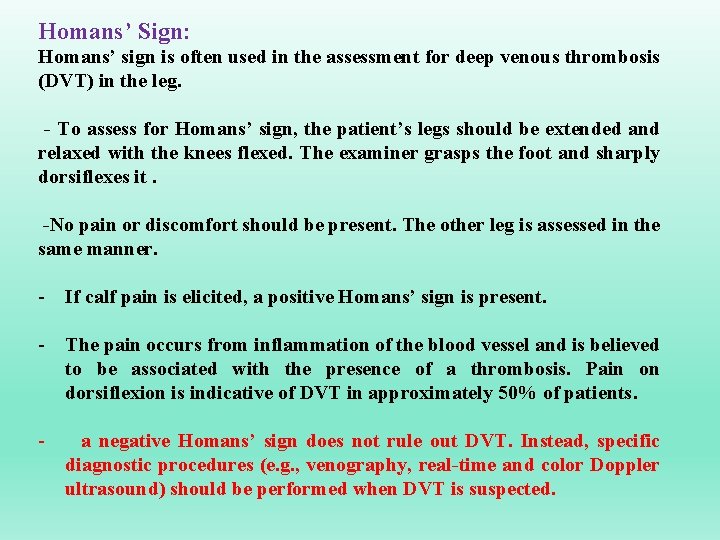Homans’ Sign: Homans’ sign is often used in the assessment for deep venous thrombosis