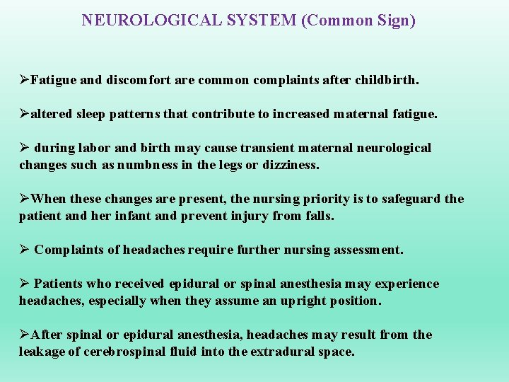 NEUROLOGICAL SYSTEM (Common Sign) ØFatigue and discomfort are common complaints after childbirth. Øaltered sleep