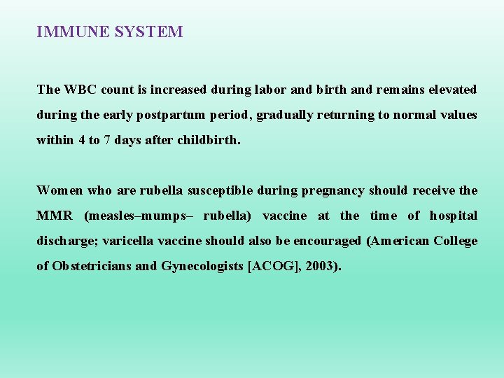 IMMUNE SYSTEM The WBC count is increased during labor and birth and remains elevated