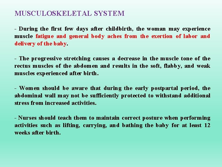 MUSCULOSKELETAL SYSTEM - During the first few days after childbirth, the woman may experience